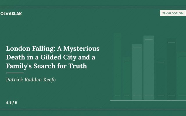 A fiú, aki orosz oligarchának adta ki magát — Patrick Radden Keefe: London Falling